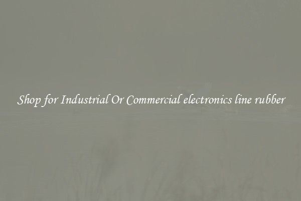 Shop for Industrial Or Commercial electronics line rubber