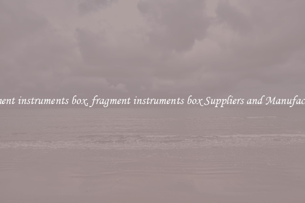 fragment instruments box, fragment instruments box Suppliers and Manufacturers