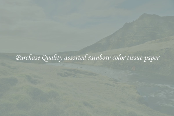 Purchase Quality assorted rainbow color tissue paper