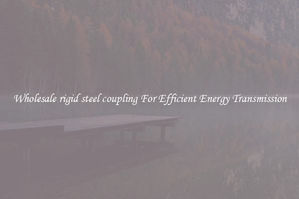 Wholesale rigid steel coupling For Efficient Energy Transmission