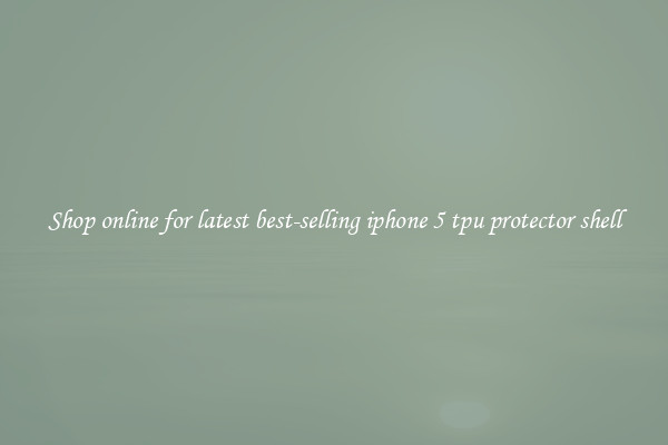 Shop online for latest best-selling iphone 5 tpu protector shell