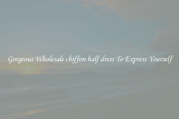 Gorgeous Wholesale chiffon half dress To Express Yourself