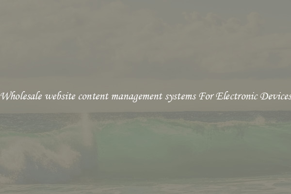 Wholesale website content management systems For Electronic Devices