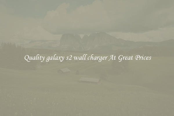 Quality galaxy s2 wall charger At Great Prices