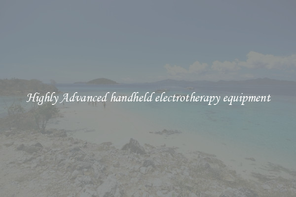 Highly Advanced handheld electrotherapy equipment