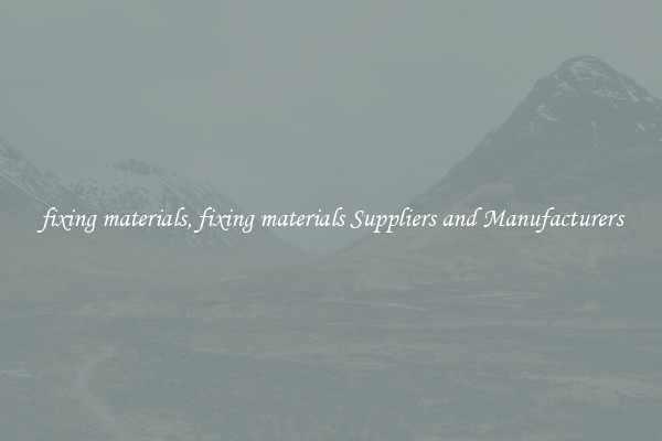 fixing materials, fixing materials Suppliers and Manufacturers
