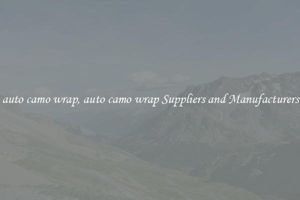 auto camo wrap, auto camo wrap Suppliers and Manufacturers