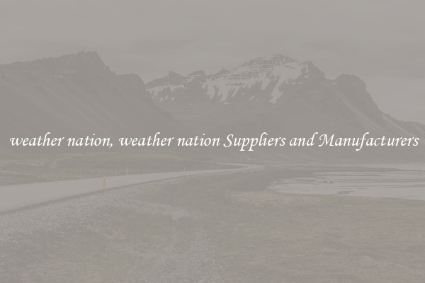 weather nation, weather nation Suppliers and Manufacturers