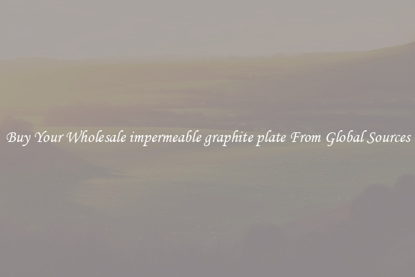 Buy Your Wholesale impermeable graphite plate From Global Sources
