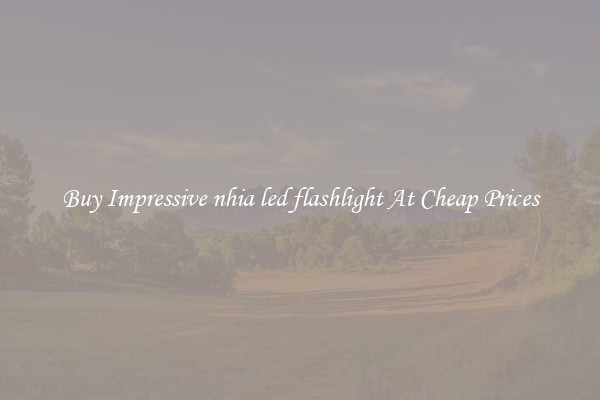 Buy Impressive nhia led flashlight At Cheap Prices