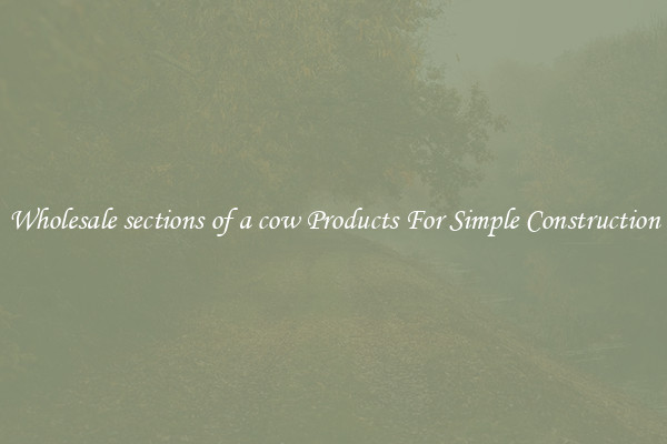 Wholesale sections of a cow Products For Simple Construction