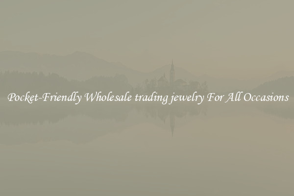 Pocket-Friendly Wholesale trading jewelry For All Occasions
