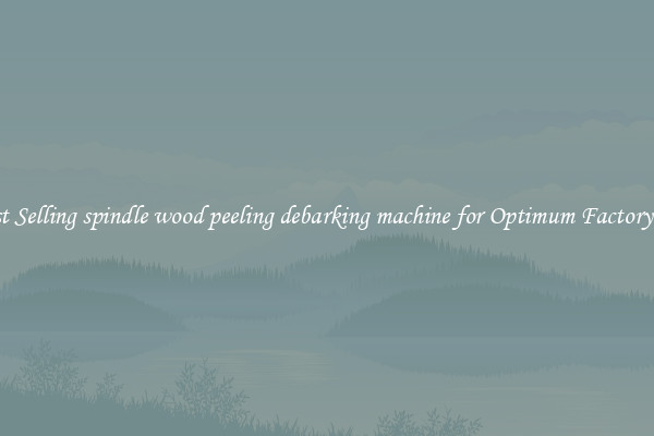 Most Selling spindle wood peeling debarking machine for Optimum Factory Use
