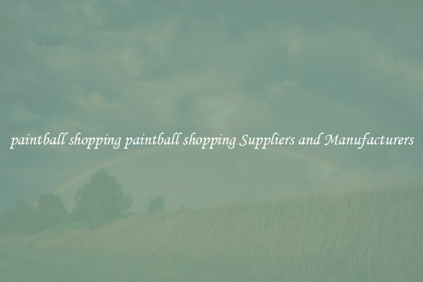 paintball shopping paintball shopping Suppliers and Manufacturers