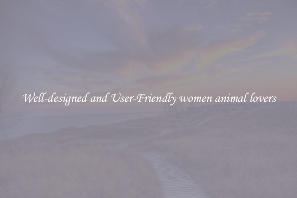 Well-designed and User-Friendly women animal lovers