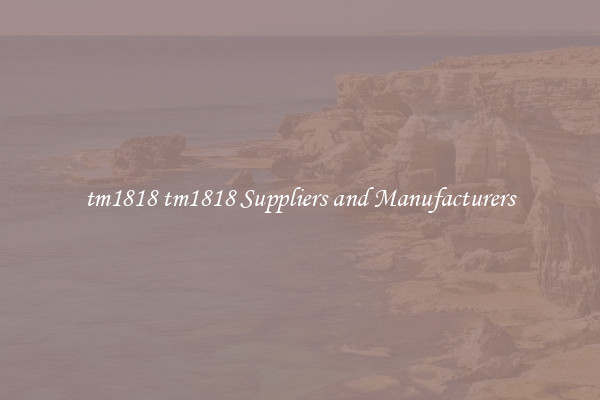 tm1818 tm1818 Suppliers and Manufacturers