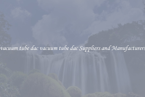 vacuum tube dac vacuum tube dac Suppliers and Manufacturers