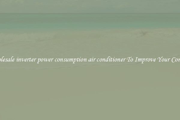 Wholesale inverter power consumption air conditioner To Improve Your Comfort