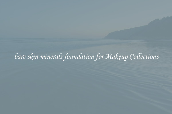 bare skin minerals foundation for Makeup Collections