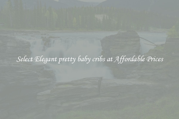 Select Elegant pretty baby cribs at Affordable Prices