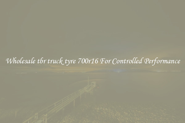 Wholesale tbr truck tyre 700r16 For Controlled Performance