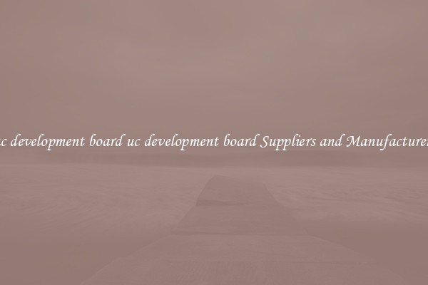 uc development board uc development board Suppliers and Manufacturers