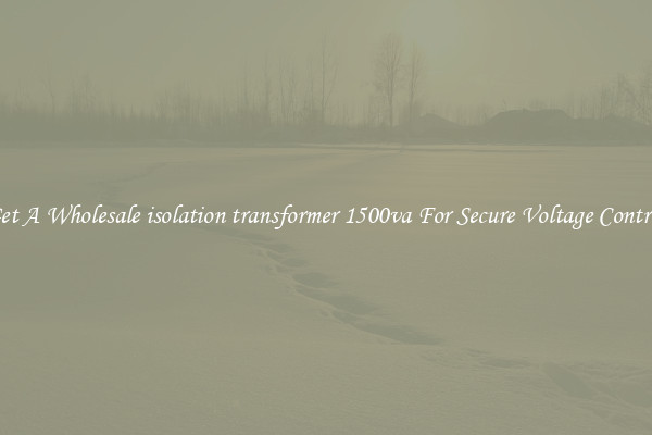 Get A Wholesale isolation transformer 1500va For Secure Voltage Control