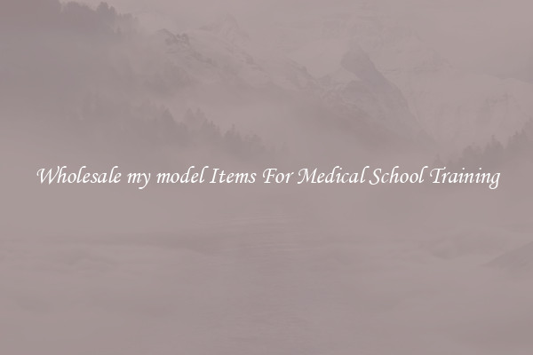 Wholesale my model Items For Medical School Training