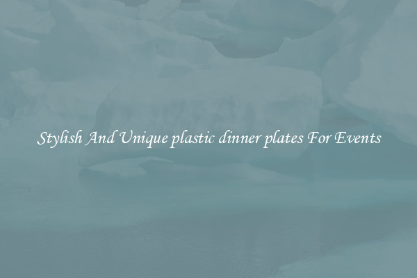 Stylish And Unique plastic dinner plates For Events