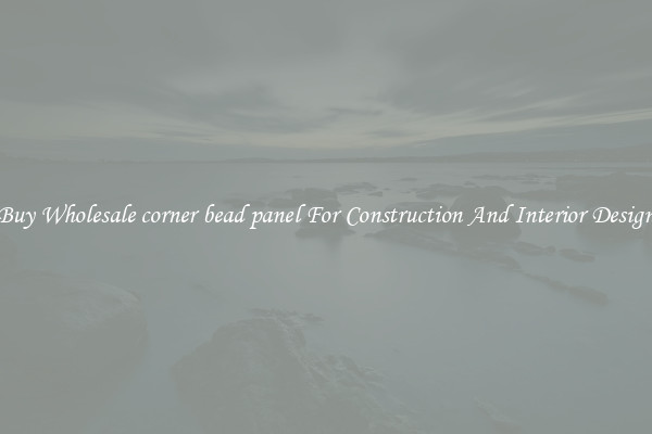 Buy Wholesale corner bead panel For Construction And Interior Design