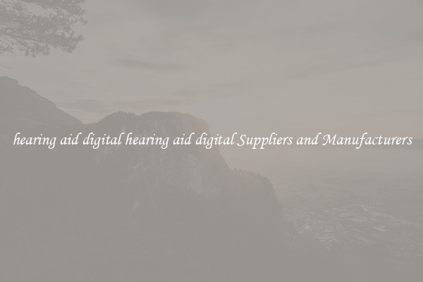 hearing aid digital hearing aid digital Suppliers and Manufacturers