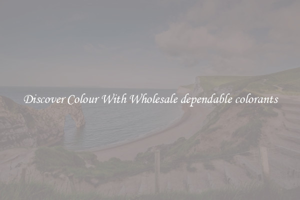 Discover Colour With Wholesale dependable colorants