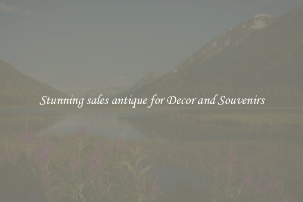Stunning sales antique for Decor and Souvenirs