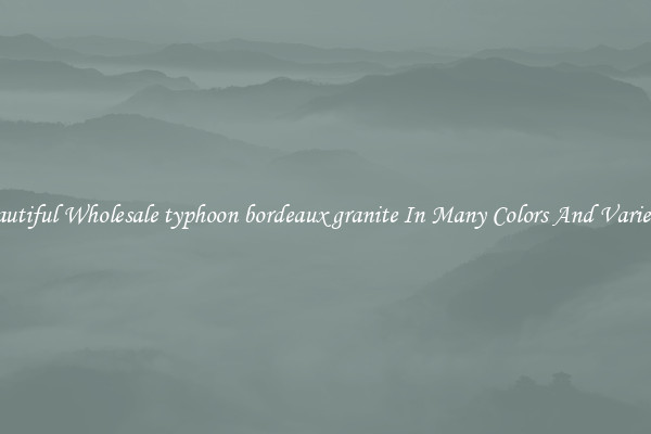 Beautiful Wholesale typhoon bordeaux granite In Many Colors And Varieties