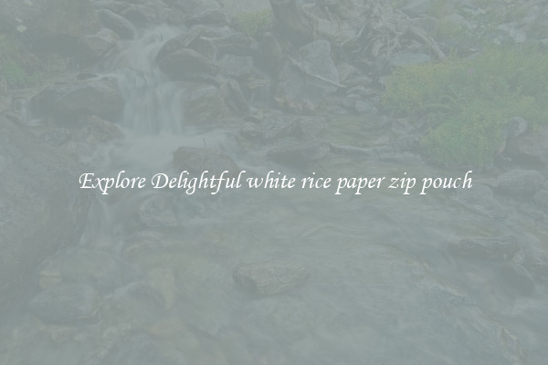Explore Delightful white rice paper zip pouch