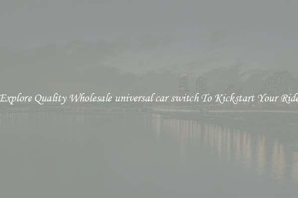 Explore Quality Wholesale universal car switch To Kickstart Your Ride