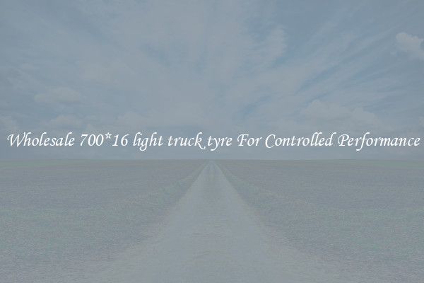 Wholesale 700*16 light truck tyre For Controlled Performance
