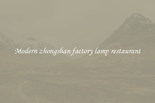 Modern zhongshan factory lamp restaurant