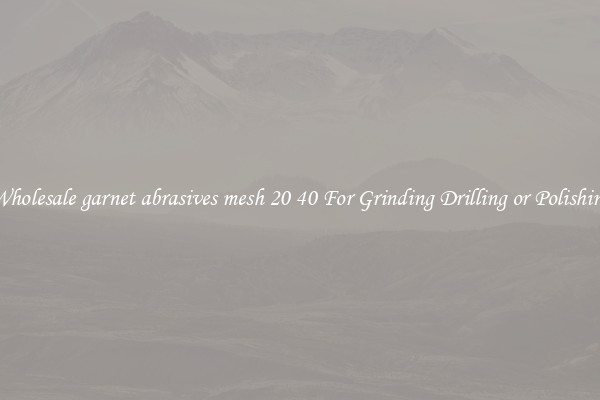 Wholesale garnet abrasives mesh 20 40 For Grinding Drilling or Polishing
